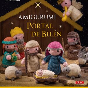 Amigurumi. Portal de Belén: 18 proyectos de muñecos tejidos a ganchillo para Navidad
